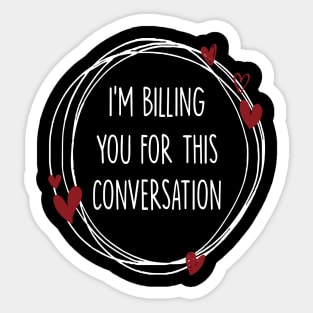 I’m Billing You For This Conversation Sticker